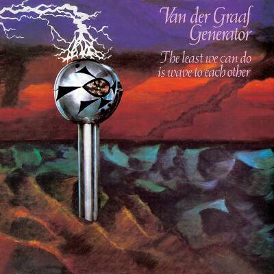 Van der Graaf Generator - Least We Can Do Is Wave To Each Other, The