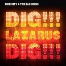 Cave Nick & The Bad Seeds - Dig, Lazarus, Dig!!!.