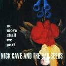 Cave Nick & The Bad Seeds - No More Shall We Part.