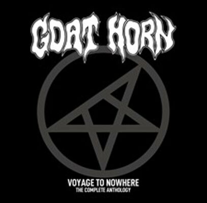 Goat Horn - Voyage To Nowhere: The Complete Anthology 3Cd