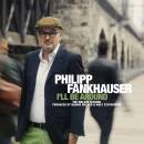 Fankhauser Philipp - I´ll Be Around