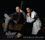 Friend n Fellow - Silver Live