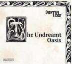DuckTapeTicket - Undreamt Oasis, The