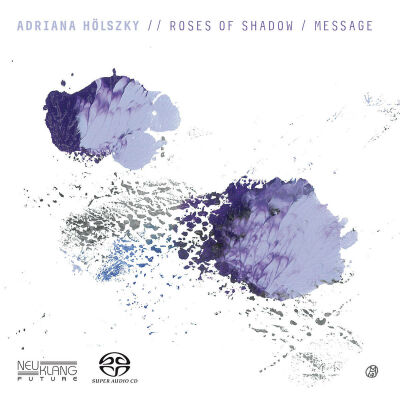 Hölszky Adriana - Roses of Shadow / Message