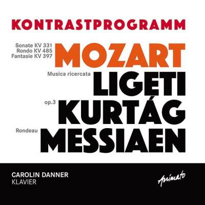Mozart Wolfgang Amadeus / Messiaen Olivier / Kurtag György / Ligeti György - Kontrastprogramm (Danner Carolin)