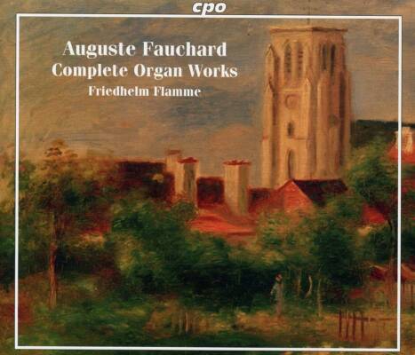 Fauchard Auguste - Complete Organ Works (Flamme Friedhelm)