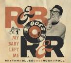 Rhythm & Blues Goes Rock & Roll 1: My Baby Left M...
