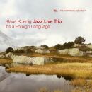 Koenig Klaus -Jazz Live Trio- - Its A Foreign Language