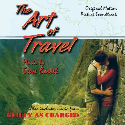 Bartek Steve - Art Of Travel / Guilty As Charged: Original Soundtra