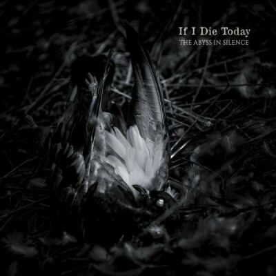If I Die Today - Abyss In Silence, The