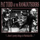 Todd Pat & The Rankoutsiders - Theres Pretty Things...
