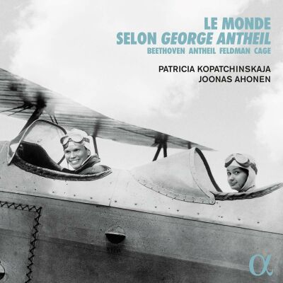 Beethoven - Antheil - Feldman - Cage - Le Monde Selon George Antheil (Kopatchinskaja Patricia)