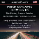 Brandwein - Hill - Rudman - Santore - These Distances Between Us (Emily Jaworski Koriath (Mezzosopran))
