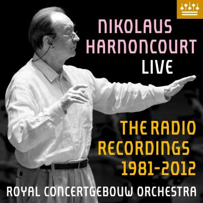 Bach / Mozart / Beethoven / + - Nikolaus Harnoncourt Live-The Radio Recordings (Harnoncourt Nikolaus / RCO)