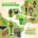 A Guide To The Birdsongs Of Mexico, Central Americ...