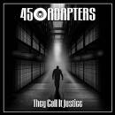 45 Adapters - They Call It Justice