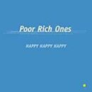 Poor Rich Ones - Happy Happy Happy