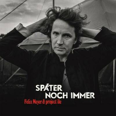 Meyer Felix - Spaeter noch immer