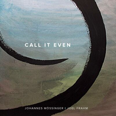MOSSINGER,JOHANNES & JOEL FRAHM - Call It Even
