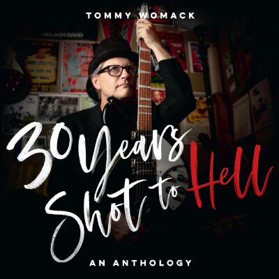 Womack Tommy - 30 Years Shot To Hell: A Tommy Womack Anthology
