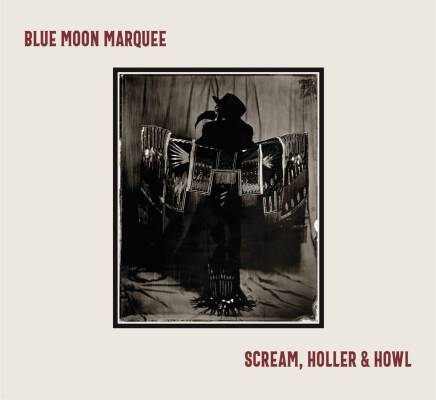 Blue Moon Marquee - Scream, Holler & Howl