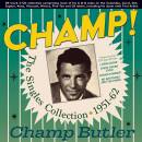 Butler Champ - Champ! The Singles Collection 1951-62