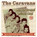 Caravans - Where Gospel Meets Soul - The Caravans 1952-62