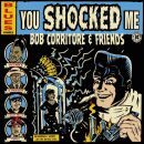 Corritore Bob - Bob Corritore & Friends: You Shocked Me