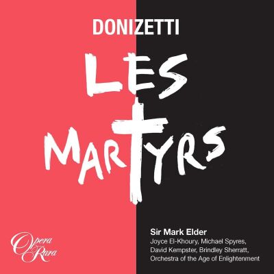 Donizetti Gaetano - Les Martyrs (Elder / El / Khoury / Spyres / Kempster / u.a.)
