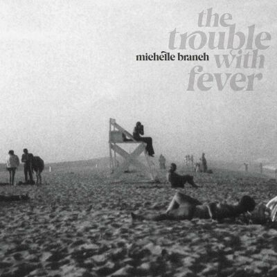 Branch Michelle - Trouble With Fever, The