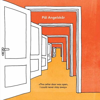 Pal Angelskar - Cellar Door Was Open, I Never Could Stay Away, The