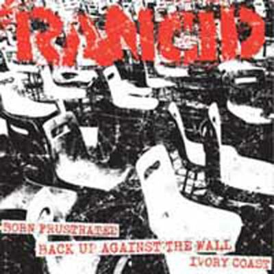 Rancid - Born Frustrated / Back Up Against The Wall / IVory Coa