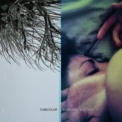 Cubicolor - SOMETIME NOT NOW