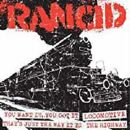 Rancid - You Want It / Locomotive / That`s Just The Way...