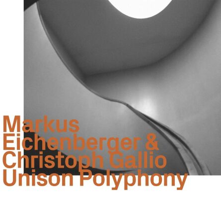 Eichenberger / Gallio - Unison Polyphony (Markus Eichenberger (Klarinette))