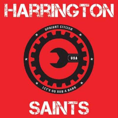 Harrington Saints - Upright Citizen/Lets Go Rob A Bank