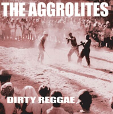Aggrolites, The - Dirty Reggae (Reissue)