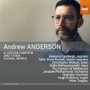 Anderson Andrew - A Lenten Cantata and Other Choral Works...
