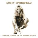Springfield Dusty - Come For A Dream - Uk Sessions 1970-1971