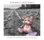 Mallet Alain - Mutt Slang II: A Wake Of Sorrows Engulfed...