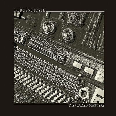 Dub Syndicate - Displaced Masters (Lp&Mp3 / Vinyl LP & Downloadcode)