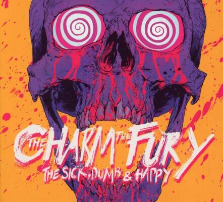 Charm the Fury, The - Sick, Dumb & Happy, The