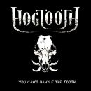 Hogtooth - You Cant Handle The Tooth