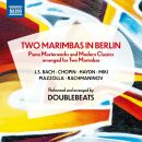 Chopin Frederic / Rachmaninov Sergei / Bach Johann Sebastian / Piazzolla Astor / u.a. - Two Marimbas In Berlin (Doublebeats)