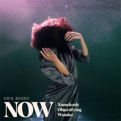 Berry Kris - NOW (NAMELESSLY OBJECTIFYING WONDER)