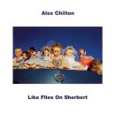 Chilton Alex - Like Flies On Sherbert