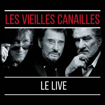 Dutronc Jacques / Hallyday Johnny / u.a. - Les Vieilles Canailles:Le Live