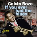 Boze Calvin - If You Ever Had The Blues 1945-1952