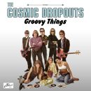 Cosmic Dropouts, The - Groovy Things