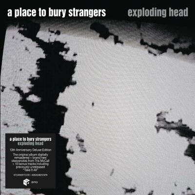 A Place To Bury Strangers - Exploding Head (2022 Remaster / Deluxe)